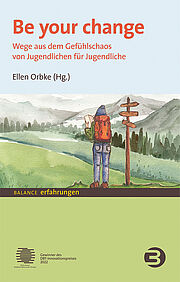 Titelbild und Link zum Buch "Be your change  Wege aus dem Gefühlschaos – von Jugendlichen für Jugendliche" von Ellen Orbke.